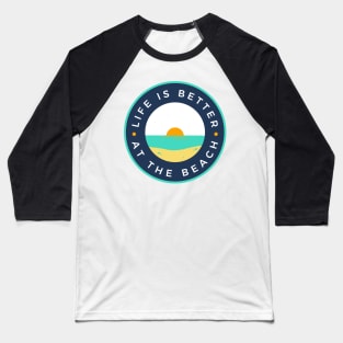 Life Is Better At The Beach. Fun Summer, Beach, Sand, Surf Design. Baseball T-Shirt